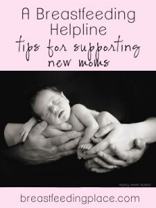A Breastfeeding Helpline - Tips for Supporting New Moms    BreastfeedingPlace.com #tipsbreastfeeding #moms