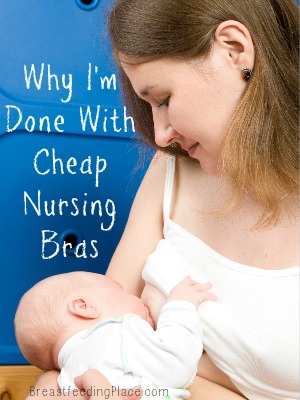 Why I'm Done With Cheap Nursing Bras- Breastfeeding Place