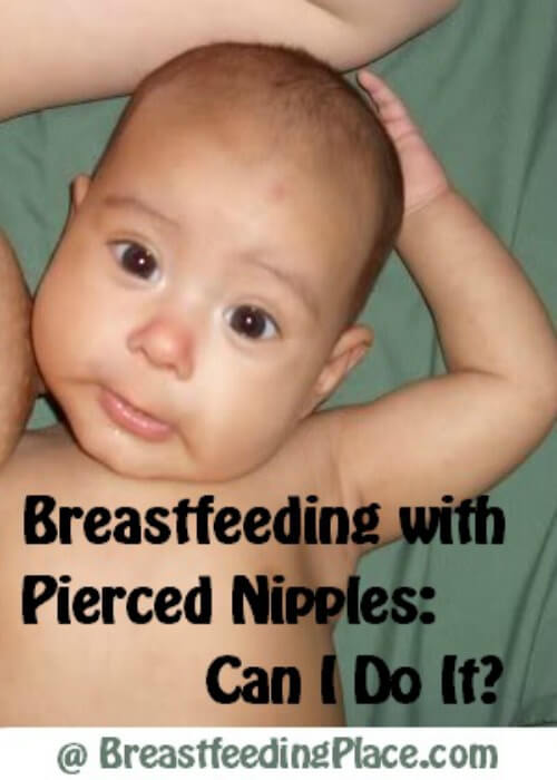Breastfeeding with pierced nipples--can I do it?