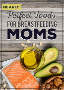 Nearly perfect foods for breastfeeding moms