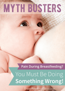 Myth Busters: Pain during breastfeeding? You must be doing something wrong!