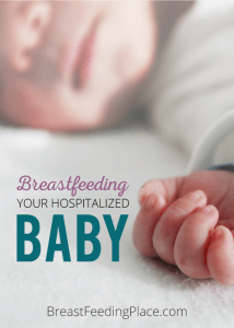 Breastfeeding your hospitalized baby