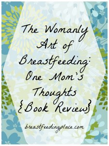 Read about one mom's thoughts about The Womanly Art of Breastfeeding from La Leche League International