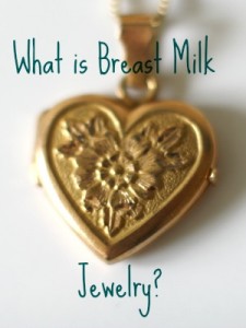 What is breast milk jewelry?