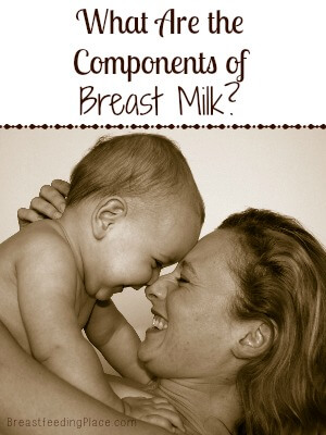 What are the Components of Breast Milk?      BreastfeedingPlace.com #breastmilk #healthy #babies