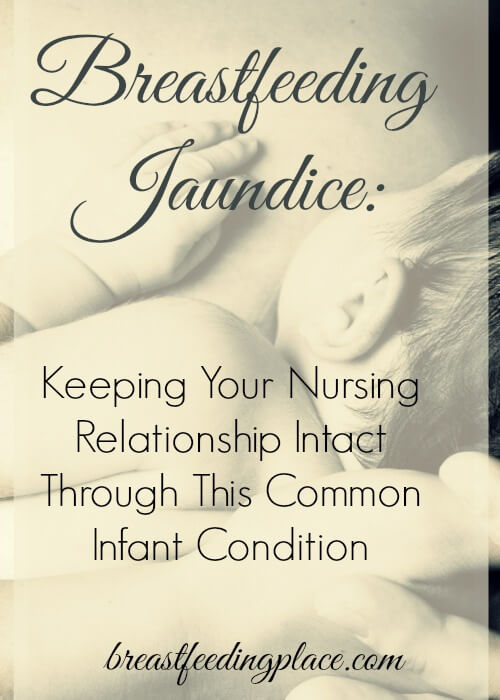 Breastfeeding Jaundice: Keeping Your Nursing Relationship Intact  - BreastfeedingPlace.com #infant #hospital 