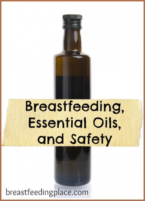 What you need to know about breastfeeding, essential oils, and safety