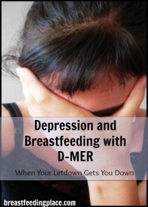 Depression and breastfeeding with D-MER: when your letdown gets you down