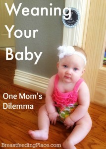 Weaning your baby is not always easy or without its dilemmas