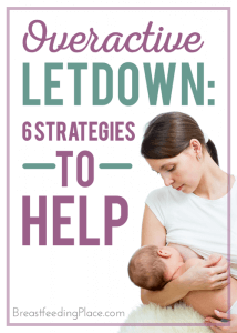 Overactive letdown: 6 strategies to help