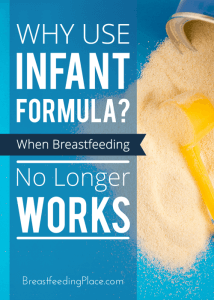 Why use infant formula--when breastfeeding no longer works