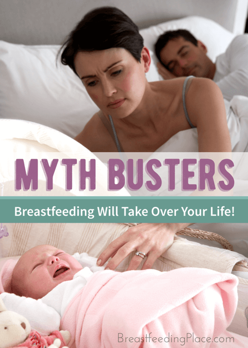 Myth Busters: Breastfeeding will take over your life