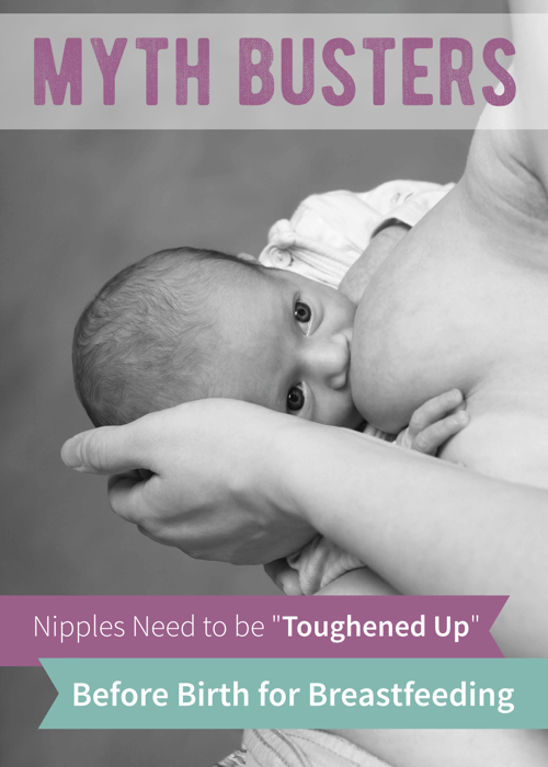 Myth Busters: Nipples need to be toughened up before birth for breastfeeding