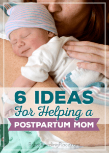 6 ideas for helping a postpartum mom