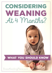 Considering weaning at 4 months? What you should know.