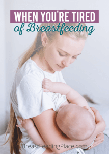 when you're tired of breastfeeding