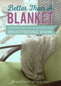 five reasons you'll love your breastfeeding shawl