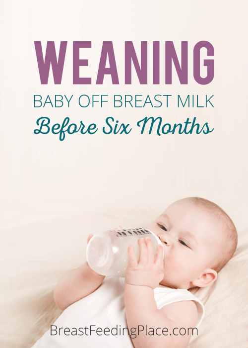 weaning baby off breast milk before six months